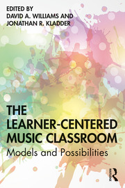 Cover of The Learner-Centered Music Classroom Models and Possibilities