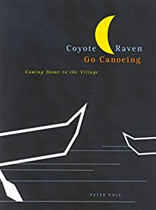 Cover of Coyote and Raven Go Canoeing: Coming Home to the Village