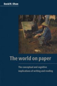 Cover for The World on Paper: The Conceptual and Cognitive Implications of Writing and Reading