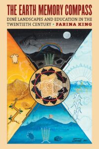 Cover of The Earth Memory Compass: Diné Landscapes and Education in the Twentieth Century