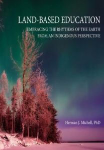 Cover of Land-based education: embracing the rhythms of the earth from an Indigenous perspective