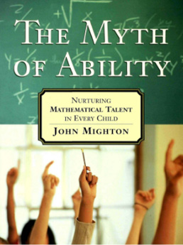Continue to review of John Mighton's The Myth of Ability – Nurturing Mathematical Talent in Every Child