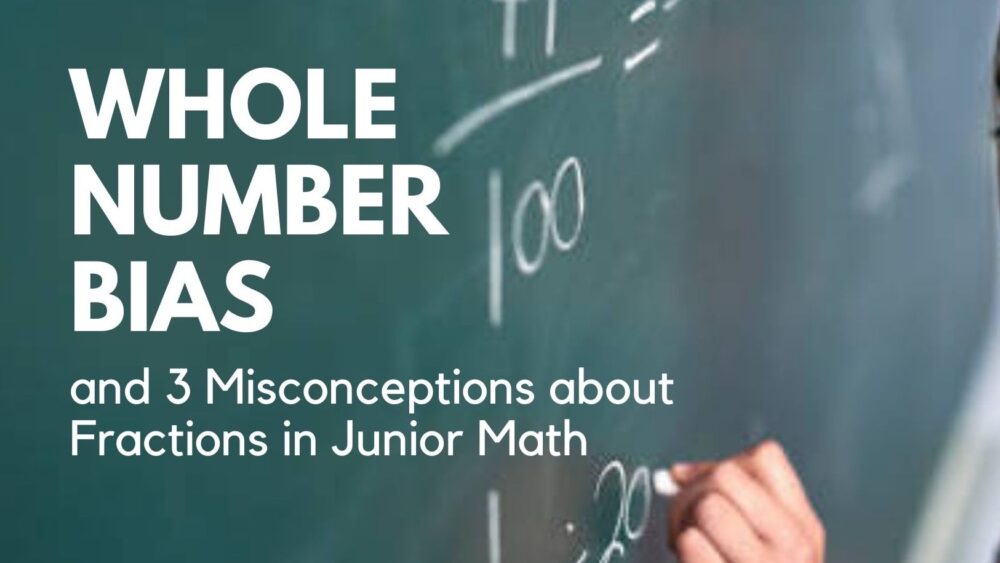 Whole Number Bias and 3 Misconceptions about Fractions in Junior Math​