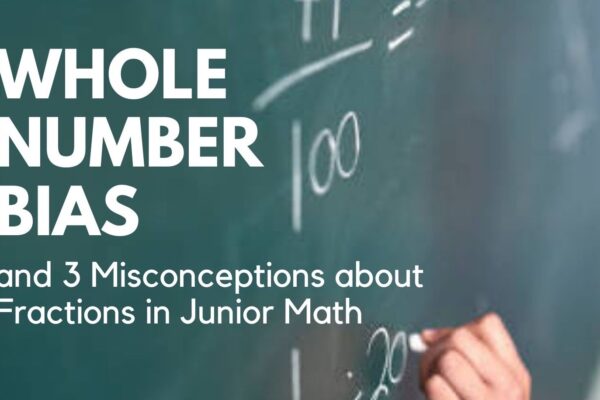 Whole Number Bias and 3 Misconceptions about Fractions in Junior Math​